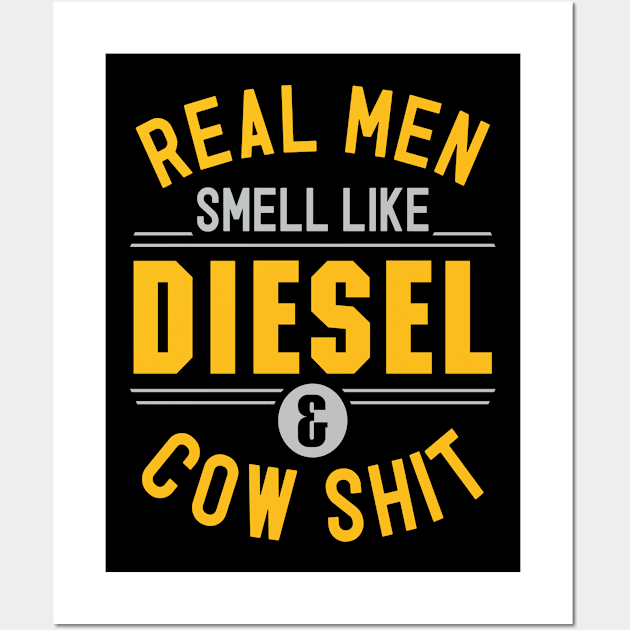 Real Men Smell Like Diesel and Cow Shit Wall Art by Rengaw Designs